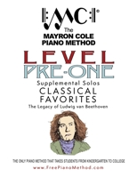 Pre-Level 1 Classical Favorites: the Legacy of Ludwig Van Beethoven : The Mayron Cole Piano Method 1981271376 Book Cover