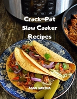 Crock-Pot Slow Cooker Recipes: Slow-Cooked Recipes to Help You Make the Most of Busy Days 4721668376 Book Cover