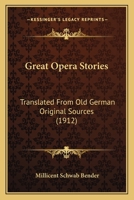 Great Opera Stories: Translated From Old German Original Sources 9356311277 Book Cover