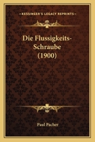 Die Flussigkeits-Schraube (1900) 1144306787 Book Cover