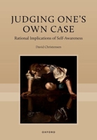 Judging One's Own Case: Rational Implications of Self-Awareness 0197851673 Book Cover