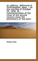 An Address Delivered at Northampton, Mass. on the Evening of October 29, 1854 0530957817 Book Cover