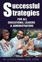 Successful Strategies For All Educational Leaders & Administrators B096HPHQC5 Book Cover