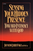 Sensing Your Hidden Presence: Toward Intimacy With God 038524021X Book Cover