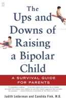 The Ups and Downs of Raising a Bipolar Child: A Survival Guide for Parents 0743229401 Book Cover