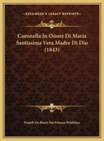 Coronella In Onore Di Maria Santissima Vera Madre Di Dio (1843) 1162421789 Book Cover