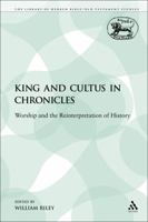 King and Cultus in Chronicles (JSOT Supplement) 0567312593 Book Cover