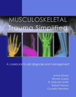 Musculoskeletal Trauma Simplified: A Casebook to Aid Diagnosis and Management B01CMYDOIG Book Cover