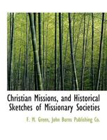 Christian missions and historical sketches of missionary societies among the Disciples of Christ 114039150X Book Cover