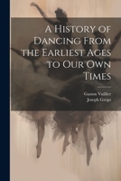 A History of Dancing From the Earliest Ages to our own Times 1021472034 Book Cover