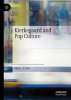 Kierkegaard and Pop Culture 3032102332 Book Cover