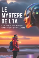 Le Mystère de l'IA: Les 5 Questions Qui Captivent l'Humanité B0CCCQYPHL Book Cover