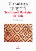 Ulat-ulatan: Traditional Basketry in Bali. 9748434893 Book Cover