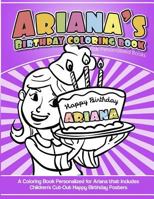 Ariana's Birthday Coloring Book Kids Personalized Books: A Coloring Book Personalized for Ariana that includes Children's Cut Out Happy Birthday Posters 198573348X Book Cover