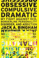 Obsessive-Compulsive Dramatic: My Fight Against Ocd, Borderline Personality Disorder, and Addiction 1773708813 Book Cover