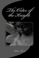 The Order of the Knight 1499353693 Book Cover