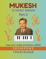 MUKESH 51 SONGS' SARGAM, Part-2: Songs' Lyrics in English and Notations in SRGMP 1636332404 Book Cover