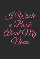 I Wrote a Book About My Nana: What i love about grandma book, mothers day gifts for grandma, grandma journal, grandma gifts book, Lined Notebook, Journal Gift, 6x9, 110 Pages, Soft Cover, Matte Finish 1675945578 Book Cover