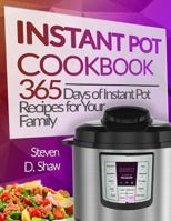Instant Pot Cookbook: 365 Days of Instant Pot Recipes for Your Family 1979287058 Book Cover