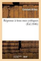Ra(c)Ponse a Tous Mes Critiques 2013348711 Book Cover