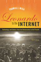 Leonardo to the Internet: Technology and Culture from the Renaissance to the Present (Johns Hopkins Studies in the History of Technology) 0801878098 Book Cover
