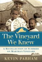 The Vineyard We Knew: A Recollection of Summers on Martha's Vineyard 0984948503 Book Cover