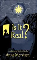 Is It Real?: A Collection of Timeless Tales 0979921686 Book Cover