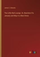 The Little Red Lounge. Or, Beechers Fix January and May in a New Dress 3385388120 Book Cover