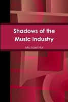 Shadows of the Music Industry 131230605X Book Cover