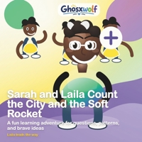 Sarah and Laila Count the City and the Soft Rocket: A fun learning adventure for questions, patterns, and brave ideas (Laila Leads the Way) B0HG5PHGTL Book Cover