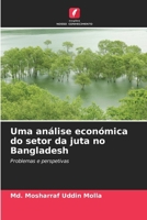 Uma análise económica do setor da juta no Bangladesh (Portuguese Edition) 620964032X Book Cover