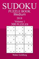 300 Medium Sudoku Puzzle Book - 2018 1987746007 Book Cover