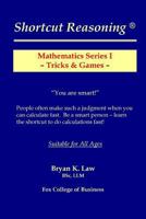 Shortcut Reasoning: Mathematics Series I - Tricks and Games 0980940990 Book Cover