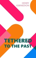 Tethered to the Past 1835635784 Book Cover