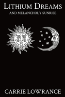 Lithium Dreams and Melancholy Sunrise 0999506978 Book Cover