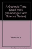 A Geologic Time Scale 1989 (Cambridge Earth Science Series) 052128919X Book Cover