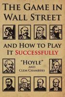 The Game In Wall Street, And How To Play It Successfully 1908756276 Book Cover