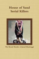 House of Saud: Serial Killers: The Brutal Murder of Jamal Khashoggi 1729439675 Book Cover