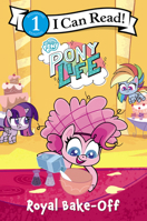 My Little Pony: Pony Life: Royal Bake Off 0063037424 Book Cover
