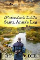 Mordecai Lincoln - Book 2 Santa Anna's Leg 1532711506 Book Cover