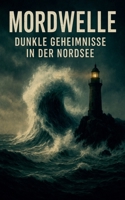 Mordwelle: Dunkle Geheimnisse in der Nordsee (German Edition) B0FBD3PJX4 Book Cover