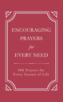 Encouraging Prayers for Every Need: 500 Prayers for Every Season of Life 1683222997 Book Cover