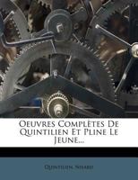 Oeuvres Complètes De Quintilien Et Pline Le Jeune... 1273781120 Book Cover