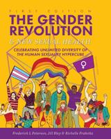 The Gender Revolution and New Sexual Health: Celebrating Unlimited Diversity of the Human Sexuality Hypercube 1516544536 Book Cover