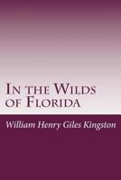 In the Wilds of Florida 198560907X Book Cover