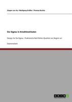Six Sigma in Kreditinstituten: Design for Six Sigma - Praktizierte Null-Fehler-Qualit�t von Beginn an 3640626907 Book Cover