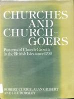 Churches and Churchgoers: Patterns of Church Growth in the British Isles since 1700 0198272189 Book Cover