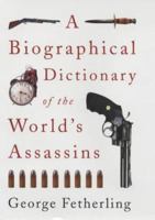 A Biographical Dictionary of the World's Assassins 070907168X Book Cover