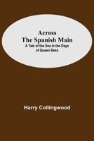 Across the Spanish Main 1523898879 Book Cover