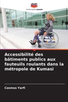 Accessibilité des bâtiments publics aux fauteuils roulants dans la métropole de Kumasi (French Edition) 6207916018 Book Cover